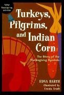 Turkeys, Pilgrims, and Indian Corn: The Story of the Thanksgiving Symbols