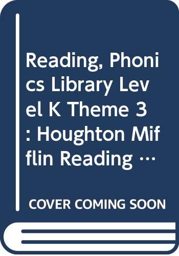 Reading, Phonics Library Level K Theme 3: Houghton Mifflin Reading (Hm Reading 2001 2003)