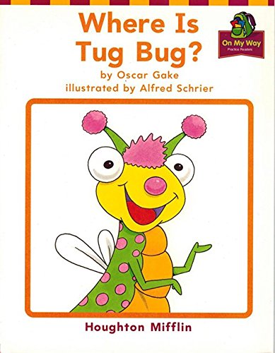 Houghton Mifflin Reading: The Nation's Choice: On My Way Practice Readers Theme 2 Grade 1 Where is Tug Bug?