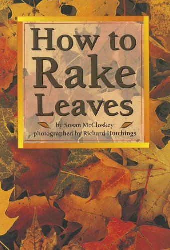 How to Rake Leaves;Scott Foresman Reading: Yellow Level