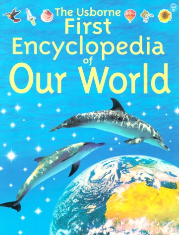 The Usborne First Encyclopedia of Our World