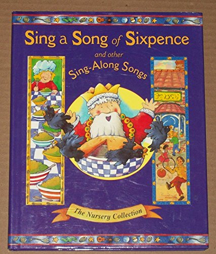 Sing a Song of Sixpence and Other Sing-Along Songs - The Nursery Collection