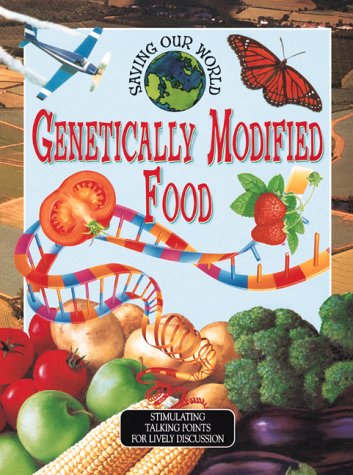 Genetically Modified Foods (Saving Our World)