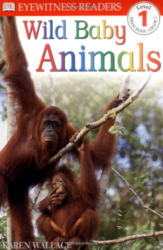 DK Readers: Wild Baby Animals (Level 1: Beginning to Read)