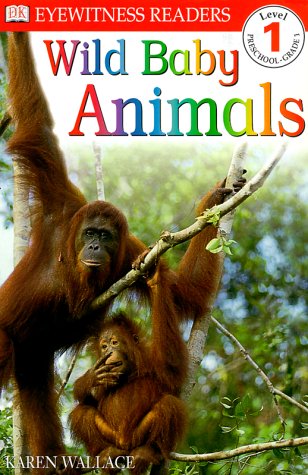 DK Readers: Wild Baby Animals (Level 1: Beginning to Read)