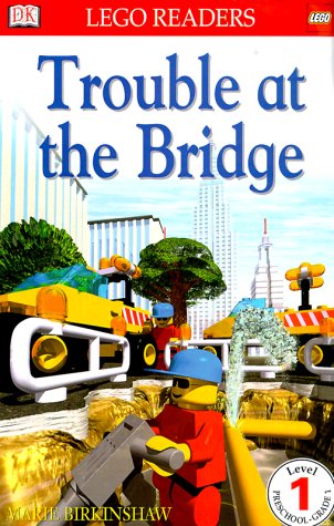 DK LEGO Readers: Trouble at the Bridge (Level 1: Beginning to Read)
