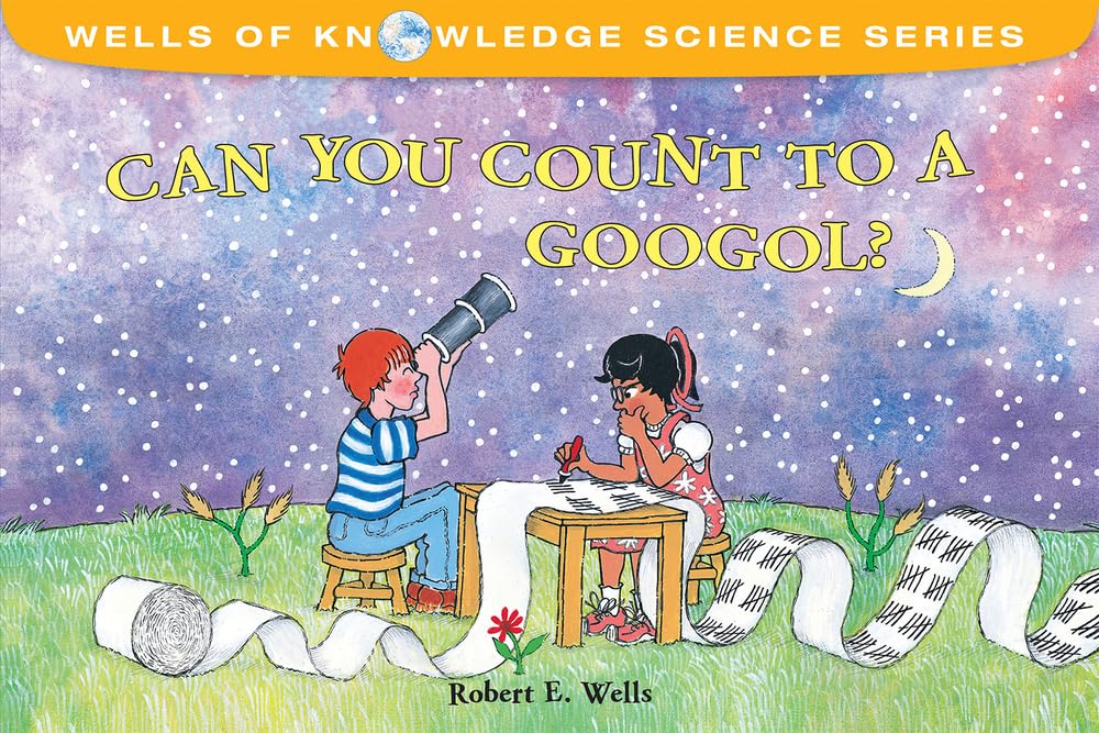 Can You Count to a Googol? (Wells of Knowledge Science Series)