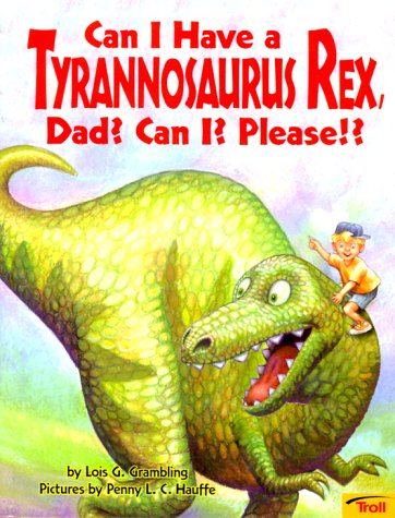 Can I Have a Tyrannosaurus Rex, Dad? Can I? Please!