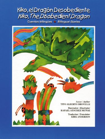 Kiko El Dragon Desobedlente / Kiko, the Disobedient Dragon (English, Spanish and Spanish Edition)