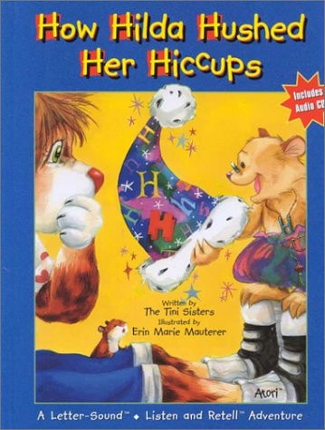 How Hilda Hushed Her Hiccups (Letter-Sound Listen and Retell Adventure Series)