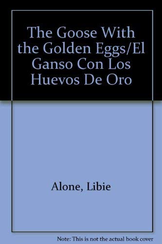 The Goose With the Golden Eggs/El Ganso Con Los Huevos De Oro (English and Spanish Edition)