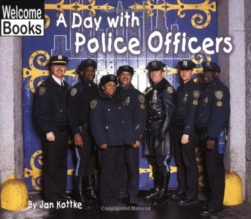 A Day With Police Officers (Welcome Books: Hard Work)