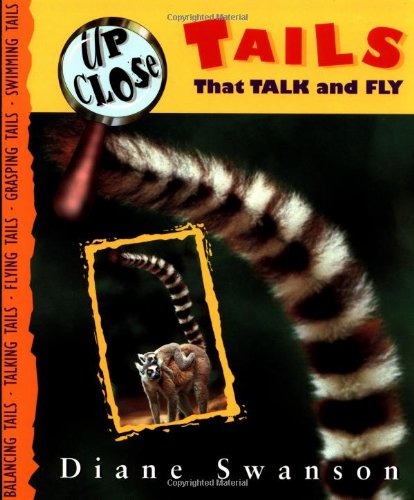 Tails That Talk and Fly (Up Close)