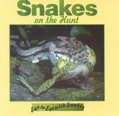 Snakes on the Hunt (Eye to Eye With Snakes)