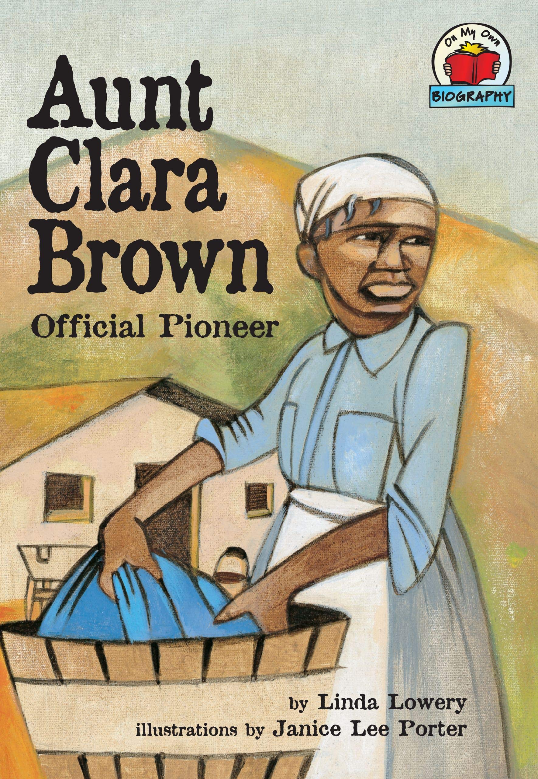 Aunt Clara Brown: Official Pioneer (On My Own Biography)