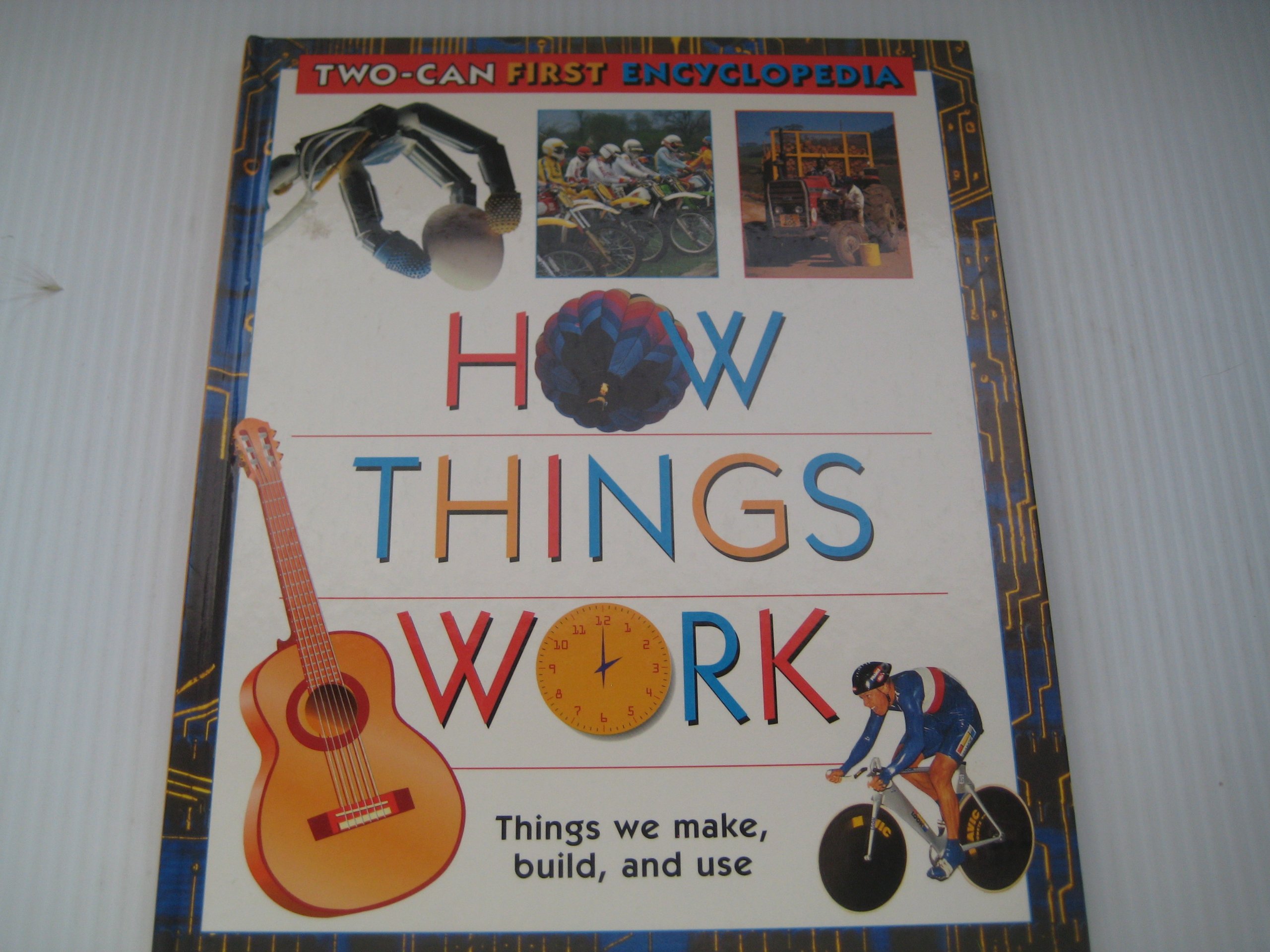 Two Can First Encyclopedia: How Things Work (The First Encyclopedia)