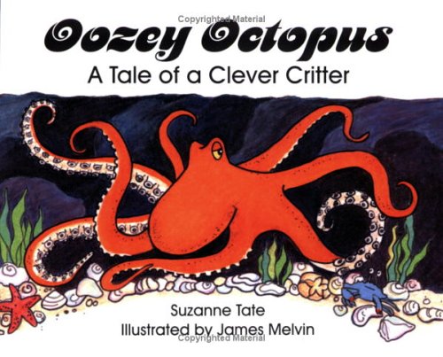 Oozey Octopus: A Tale of a Clever Critter (No. 22 in Suzanne Tate's Nature Series)
