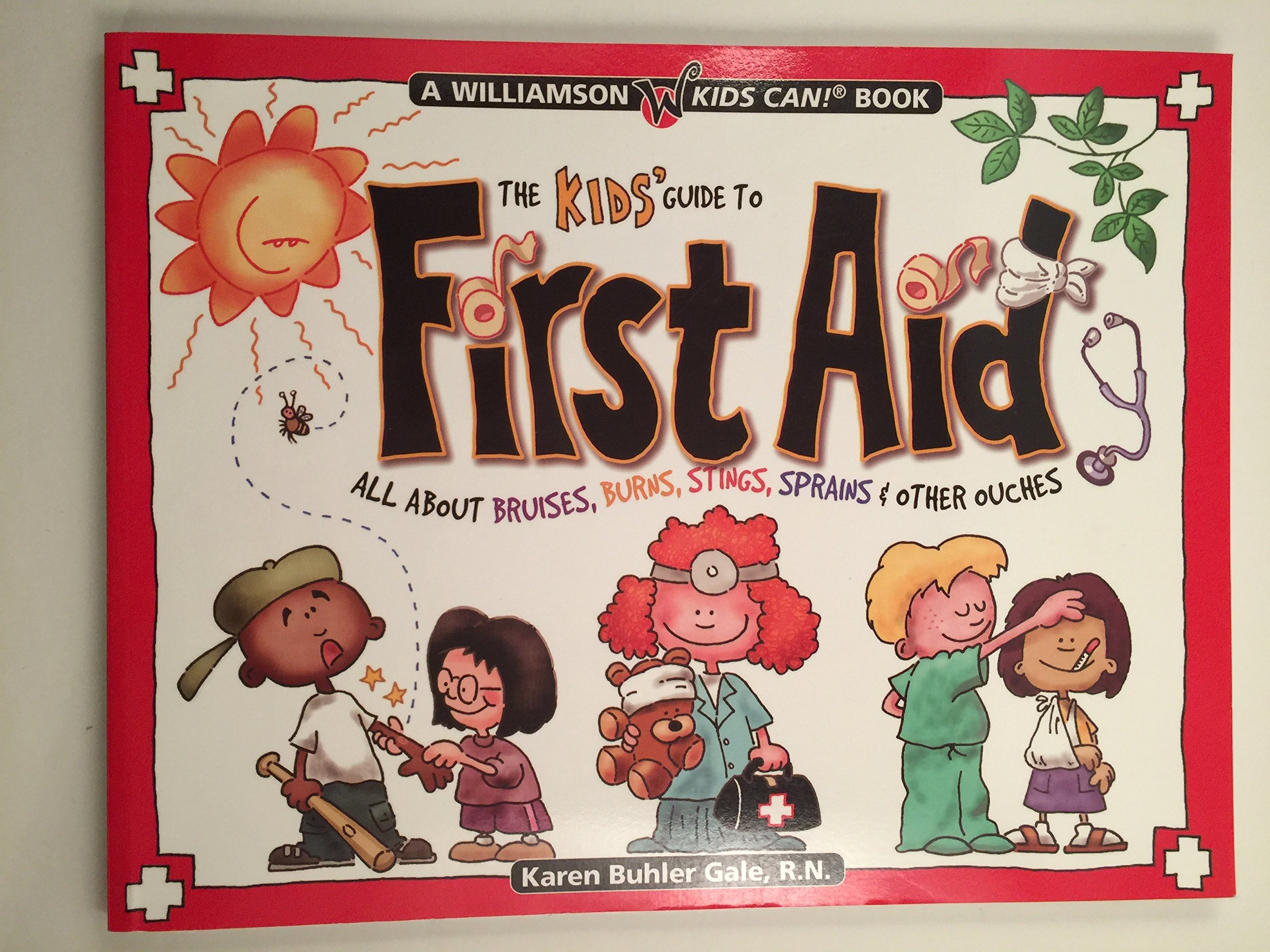 The Kids' Guide to First Aid: All About Bruises, Burns, Stings, Sprains & Other Ouches (Williamson Kids Can! Series)