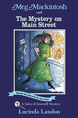 Meg Mackintosh and the Mystery on Main Street - title #7: A Solve-It-Yourself Mystery (7) (Meg Mackintosh Mystery series)