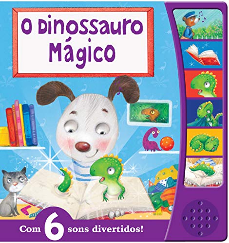 O Dinossauro Mágico: com 6 Sons Divertidos!