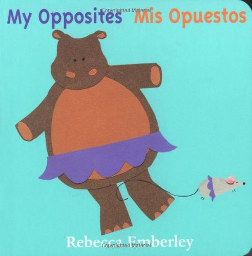 My Opposites/ Mis Opuestos (Spanish and English Edition)