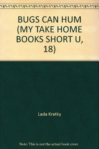 BUGS CAN HUM (MY TAKE HOME BOOKS SHORT U, 18)