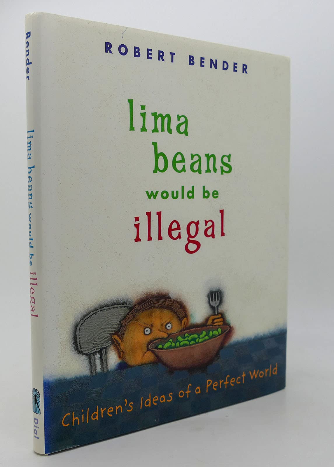 Lima Beans Would Be Illegal: Children's Ideas of a Perfect World