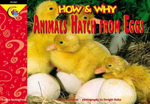 How and Why Animals Hatch from Eggs (How and Why Series)