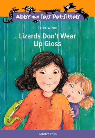 Lizards Don't Wear Lip Gloss (Abby and Tess Pet-Sitters)