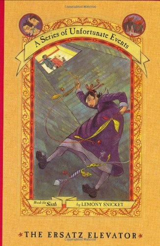 The Ersatz Elevator (A Series of Unfortunate Events, Book 6)