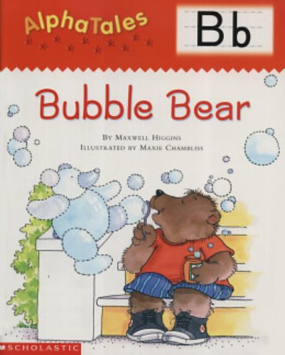 AlphaTales (Letter B: Bubble Bear): A Series of 26 Irresistible Animal Storybooks That Build Phonemic Awareness & Teach Each letter of the Alphabet