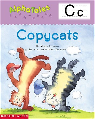 AlphaTales (Letter C: Copycats): A Series of 26 Irresistible Animal Storybooks That Build Phonemic Awareness & Teach Each letter of the Alphabet