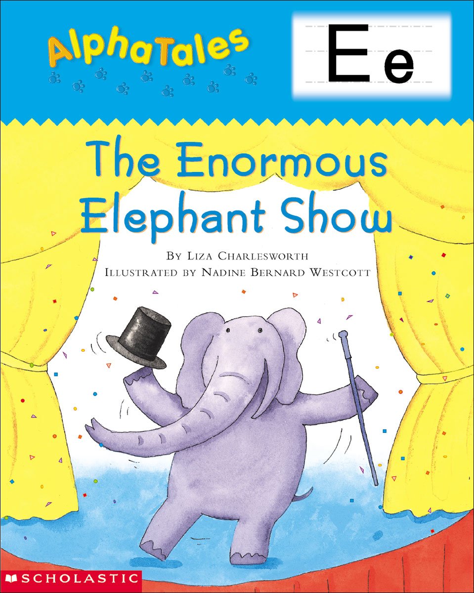 AlphaTales (Letter E: The Enormous Elephant Show): A Series of 26 Irresistible Animal Storybooks That Build Phonemic Awareness & Teach Each letter of the Alphabet