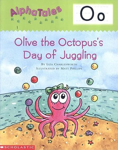 AlphaTales (Letter O: Olive the Octopus’s Day of Juggling): A Series of 26 Irresistible Animal Storybooks That Build Phonemic Awareness & Teach Each letter of the Alphabet