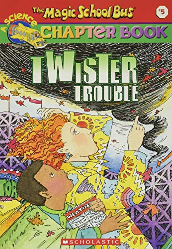 Twister Trouble (The Magic School Bus Chapter Book, No. 5) (The Magic School Bus, A Science Chapter Book)