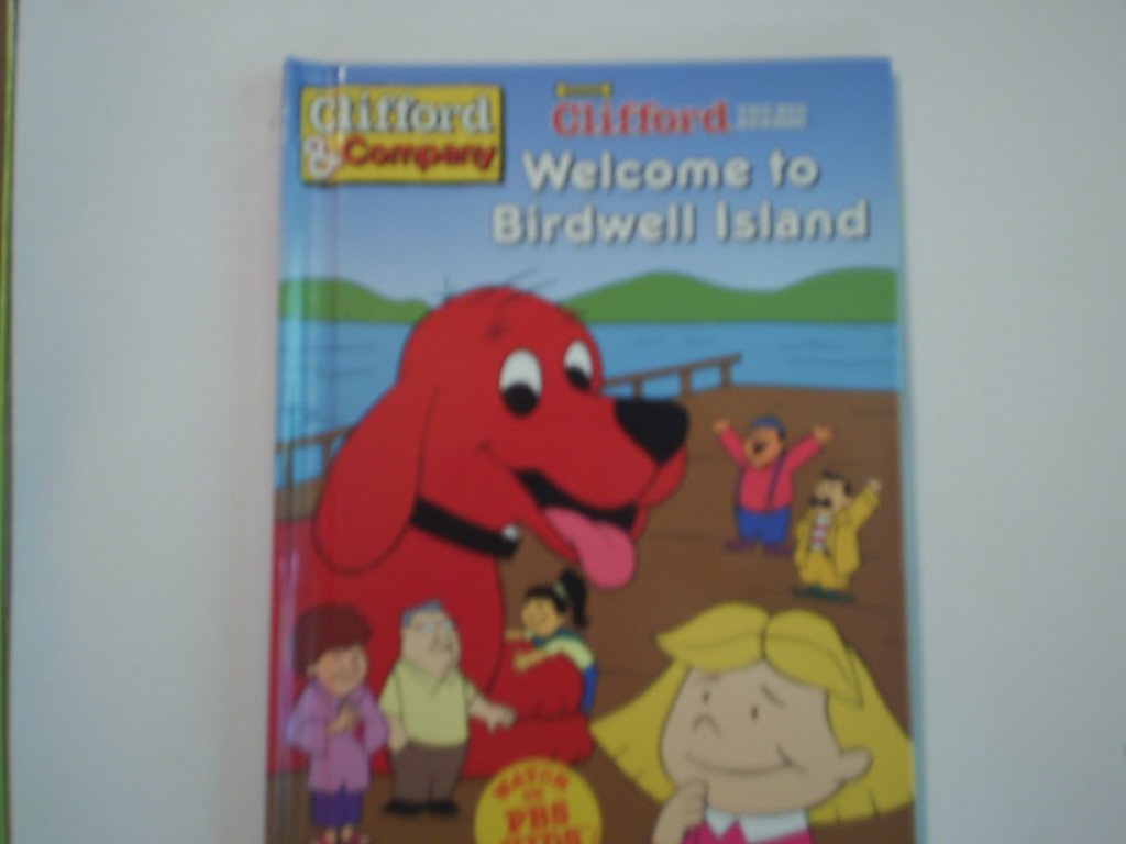 Welcome to Birdwell Island (Clifford's Big Ideas)