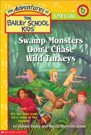 Swamp Monsters Don't Chase Wild Turkeys (The Adventures of the Bailey School Kids)