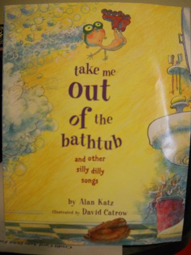 Take Me Out of the Bathtub and Other Silly Dilly Songs