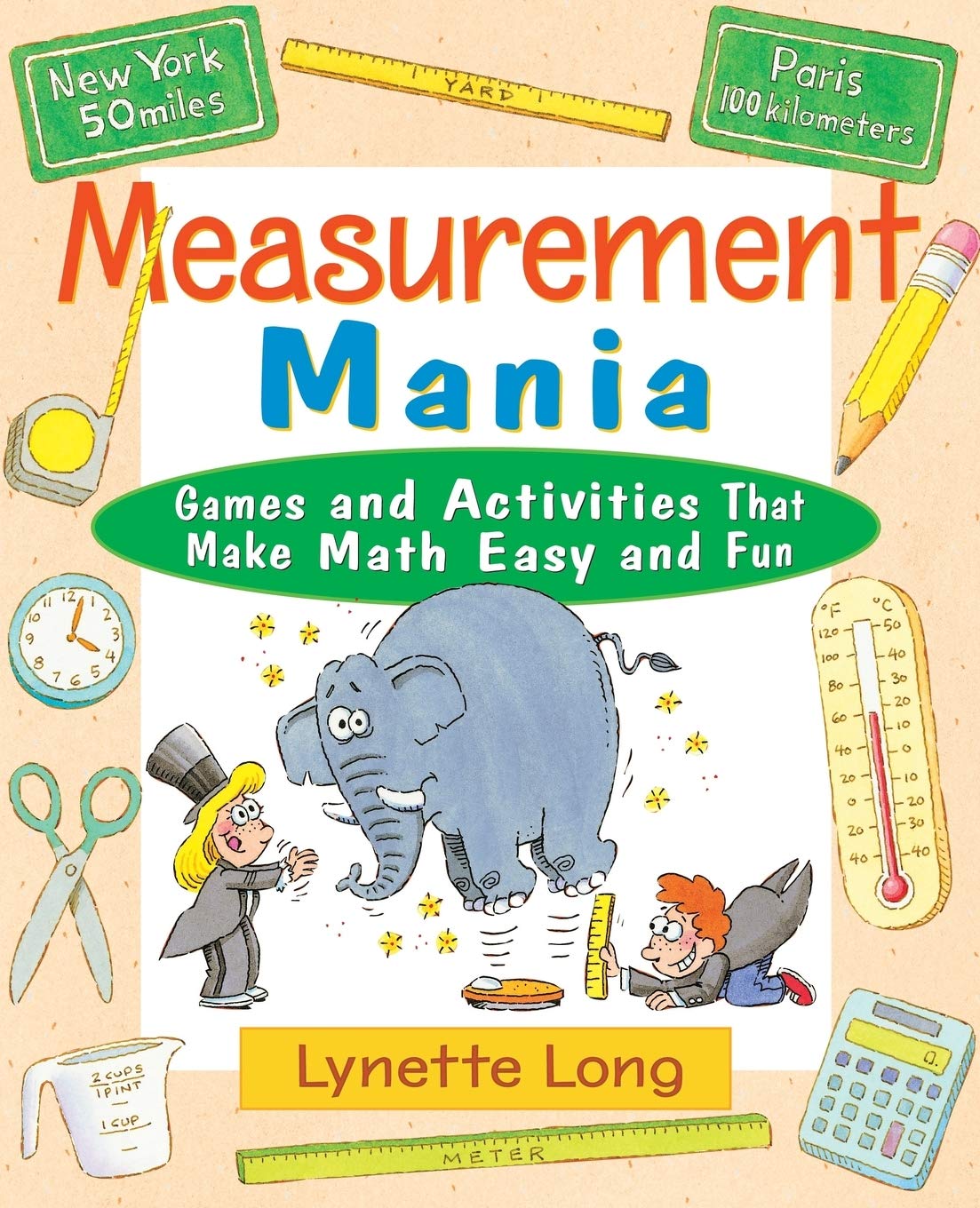 Measurement Mania: Games and Activities That Make Math Easy and Fun