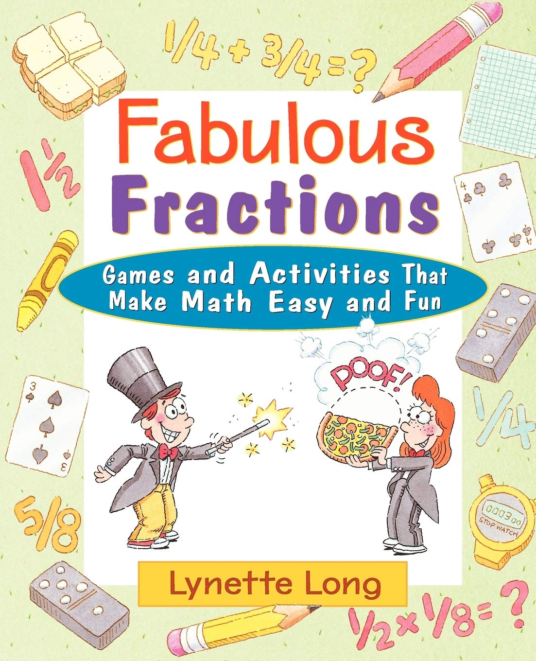 Fabulous Fractions: Games, Puzzles, and Activities that Make Math Easy and Fun