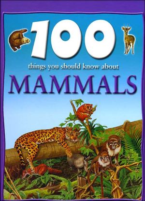 100 Things You Should Know About Mammals