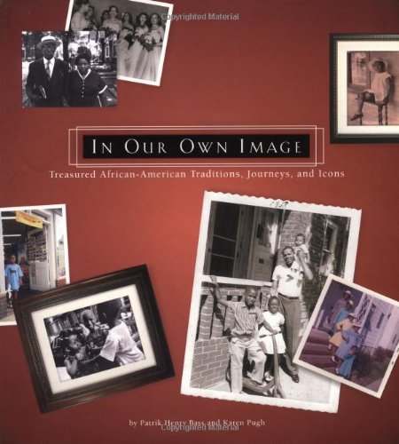 In Our Own Image: Treasured African-american Traditions, Journeys And Icons