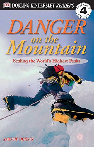 DK Readers: Danger on the Mountain -- Scaling the World's Highest Peaks (Level 4: Proficient Readers) (DK Readers Level 4)