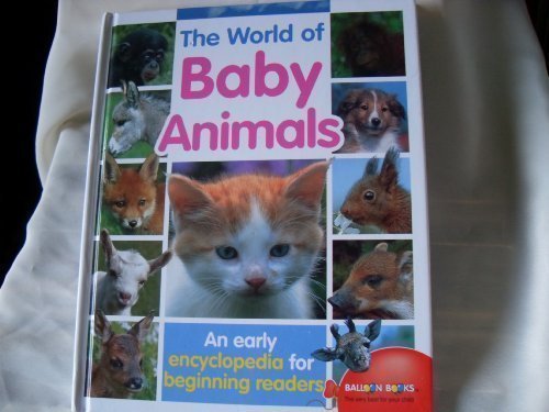 The World of Baby Animals: An Early Encyclopedia for Beginning Readers
