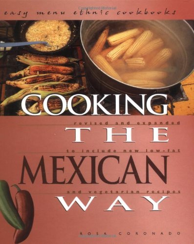 Cooking the Mexican Way: Revised and Expanded to Include New Low-Fat and Vegetarian Recipes (Easy Menu Ethnic Cookbooks)