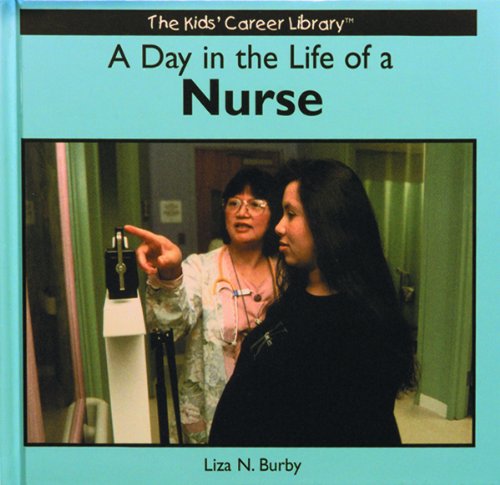 A Day in the Life of a Nurse (Kids' Career Library)
