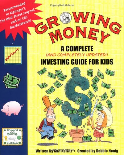 Growing Money: A Complete (and Completely Updated!) Investing Guide for Kids