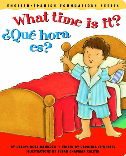 What time is it? / ¿Qué hora es? (English and Spanish Foundations Series) (Bilingual) (Dual Language) (Pre-K and Kindergarten)