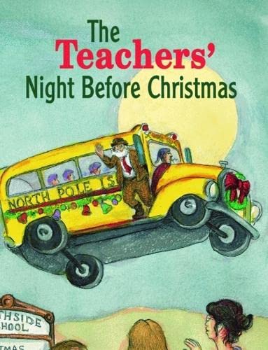 The Teachers' Night Before Christmas (The Night Before Christmas)