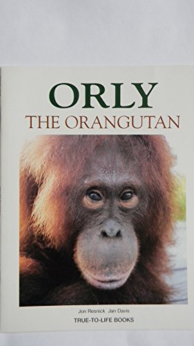 Orly the Orangutan (True-to-Life Books)